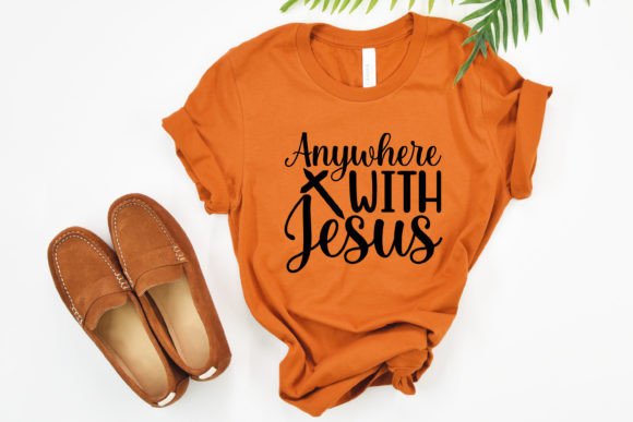 Anywhere with Jesus SVG: Graphics & T-Shirt Designs