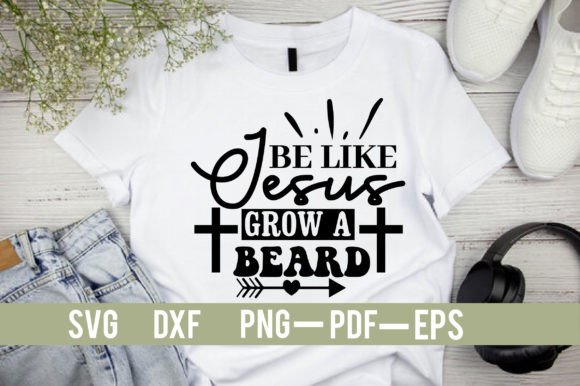Be Like Jesus Grow a Beard SVG: Graphics & T-Shirt Designs Review