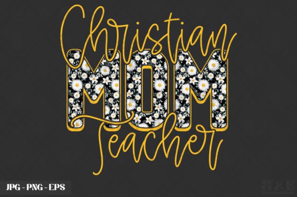 Christian Mom Teacher Floral Graphics & T-Shirt Designs