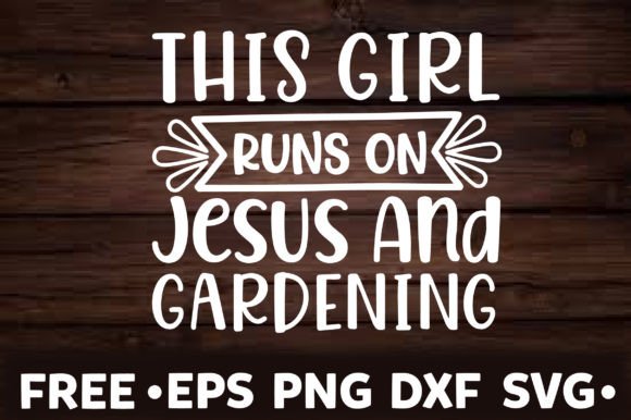 Girl Runs on Jesus and Gardening Free Graphics
