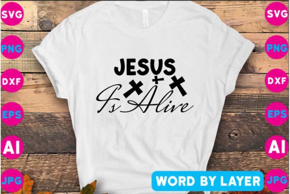 Jesus is Alive SVG Design: Graphics & T-Shirt Designs