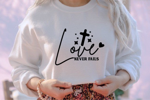 Love Never Fails Jesus SVG: Graphics & T-Shirt Designs