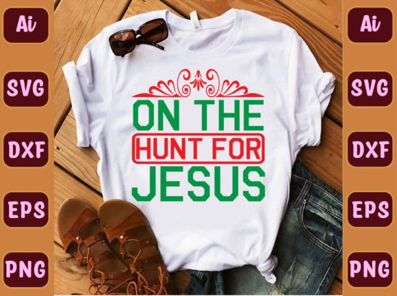 On the Hunt for Jesus 51 Graphics & T-Shirt Designs