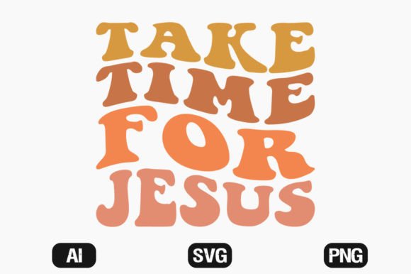 Take Time for Jesus Wavy Svg Retro Graphics