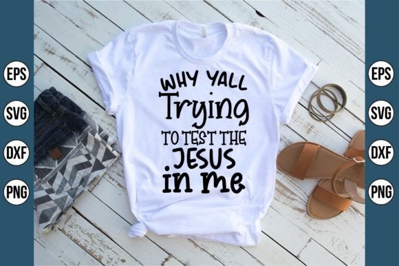 Why Yall Trying to Test the Jesus in Me Graphics Review